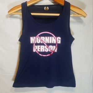 Not a morning person tank top. Sleep in or wear to the gym.